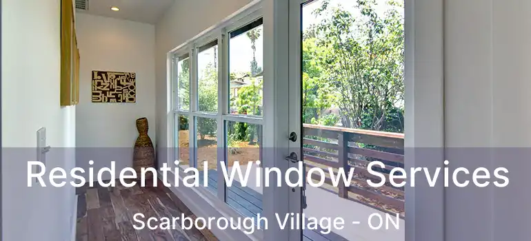  Residential Window Services Scarborough Village - ON