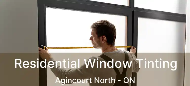  Residential Window Tinting Agincourt North - ON
