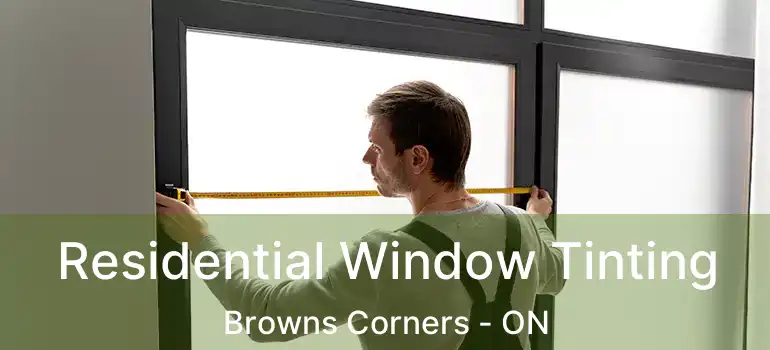 Residential Window Tinting Browns Corners - ON
