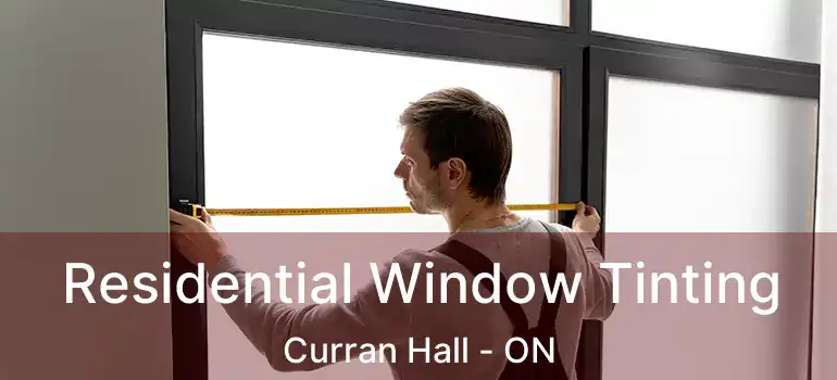  Residential Window Tinting Curran Hall - ON