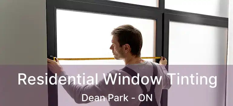 Residential Window Tinting Dean Park - ON