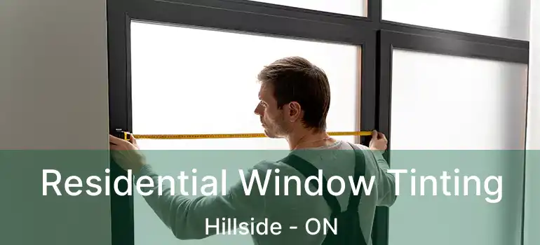 Residential Window Tinting Hillside - ON