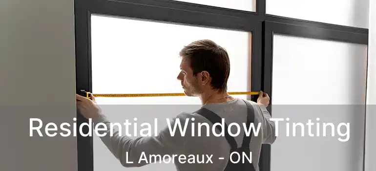 Residential Window Tinting L Amoreaux - ON