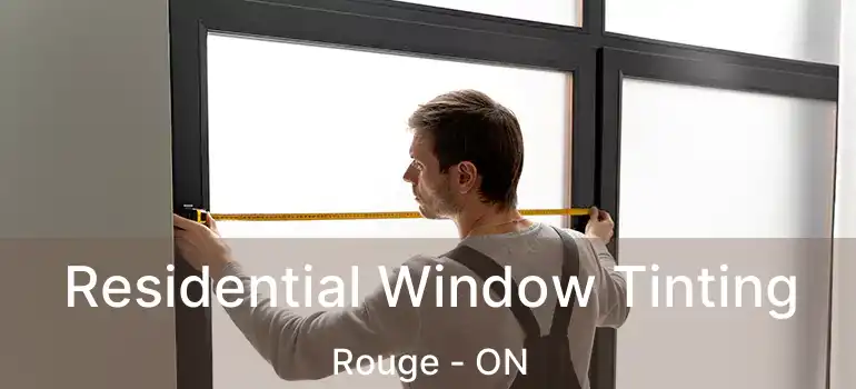  Residential Window Tinting Rouge - ON