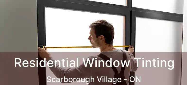  Residential Window Tinting Scarborough Village - ON
