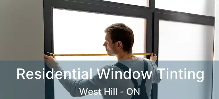  Residential Window Tinting West Hill - ON