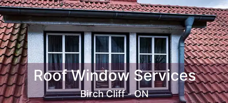  Roof Window Services Birch Cliff - ON