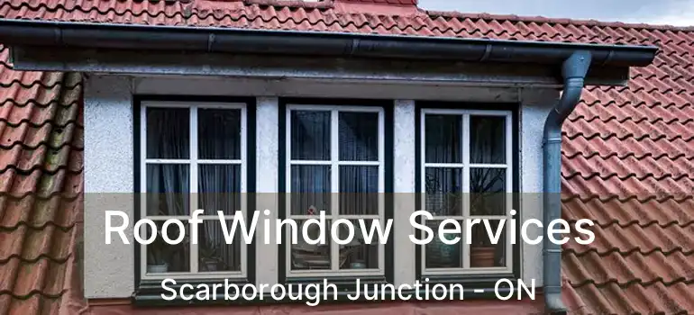  Roof Window Services Scarborough Junction - ON