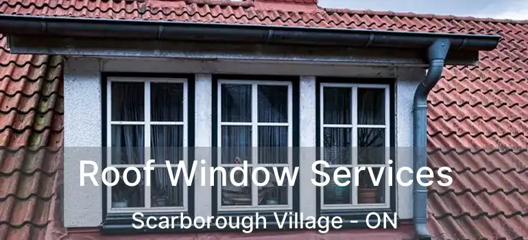  Roof Window Services Scarborough Village - ON