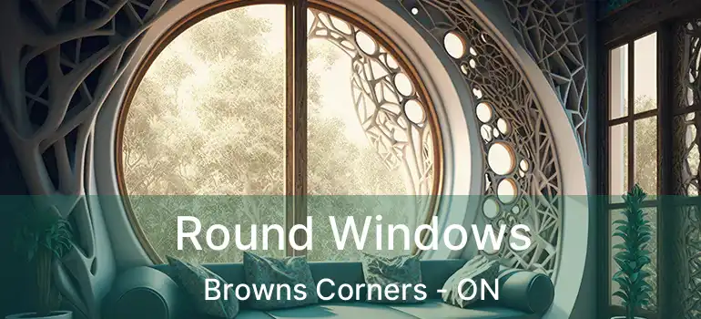  Round Windows Browns Corners - ON