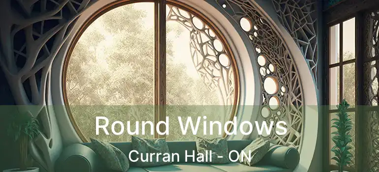  Round Windows Curran Hall - ON