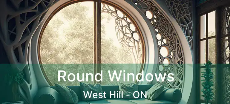  Round Windows West Hill - ON