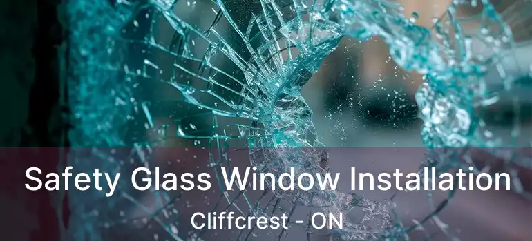  Safety Glass Window Installation Cliffcrest - ON