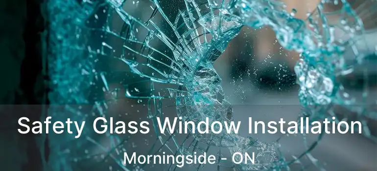  Safety Glass Window Installation Morningside - ON