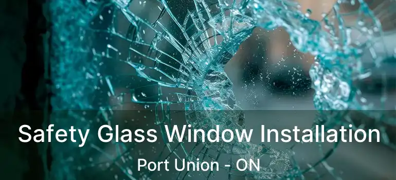  Safety Glass Window Installation Port Union - ON