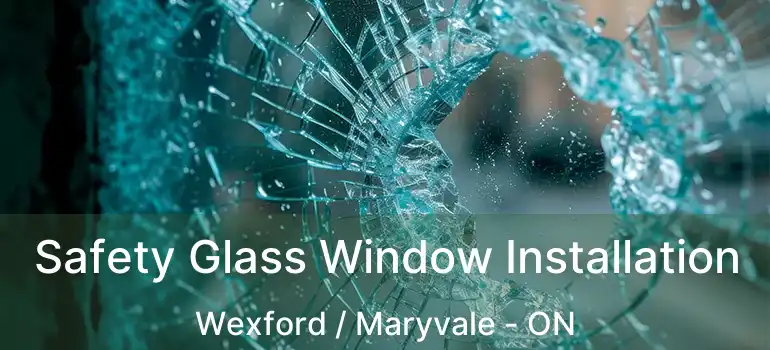  Safety Glass Window Installation Wexford / Maryvale - ON