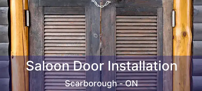  Saloon Door Installation Scarborough - ON