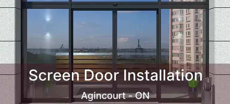  Screen Door Installation Agincourt - ON