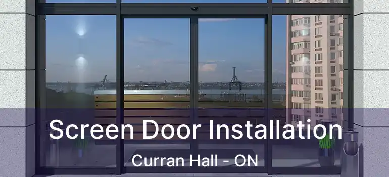 Screen Door Installation Curran Hall - ON