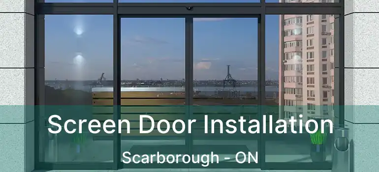Screen Door Installation Scarborough - ON