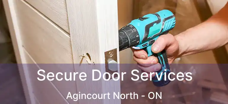  Secure Door Services Agincourt North - ON