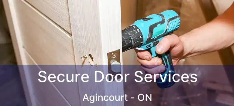  Secure Door Services Agincourt - ON