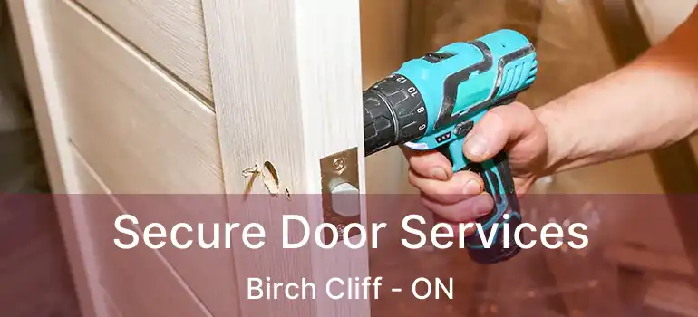  Secure Door Services Birch Cliff - ON