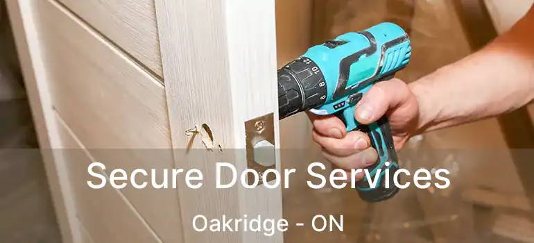  Secure Door Services Oakridge - ON