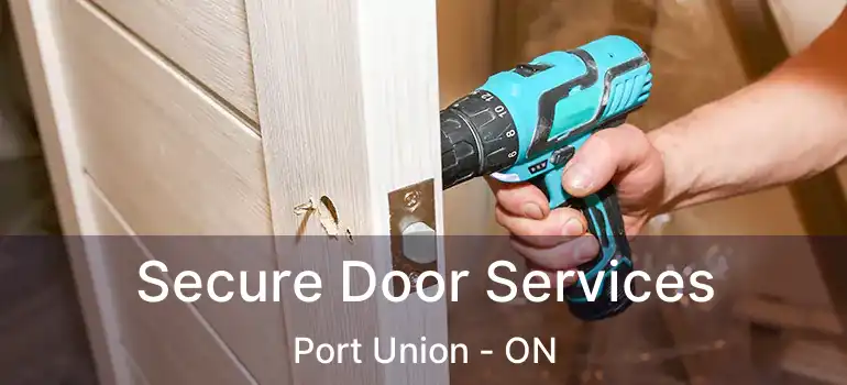  Secure Door Services Port Union - ON