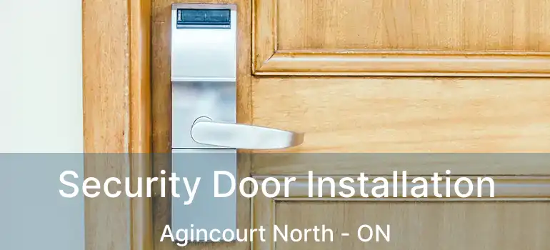  Security Door Installation Agincourt North - ON
