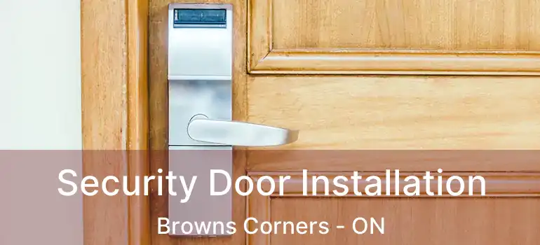  Security Door Installation Browns Corners - ON