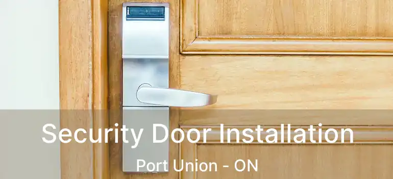 Security Door Installation Port Union - ON