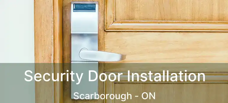  Security Door Installation Scarborough - ON