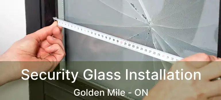  Security Glass Installation Golden Mile - ON