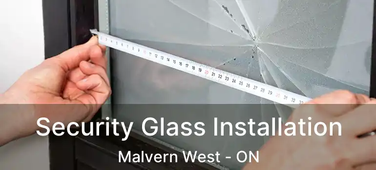  Security Glass Installation Malvern West - ON