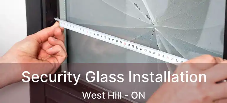  Security Glass Installation West Hill - ON