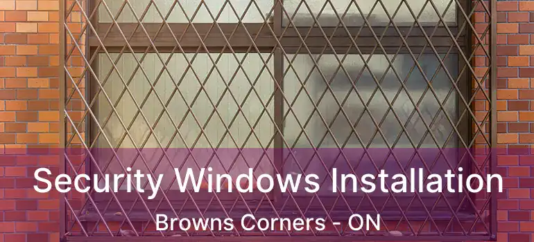  Security Windows Installation Browns Corners - ON