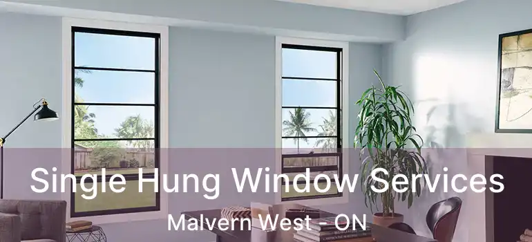  Single Hung Window Services Malvern West - ON