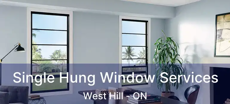  Single Hung Window Services West Hill - ON