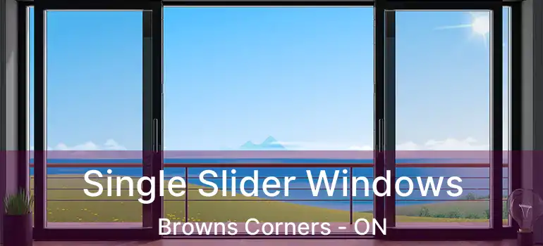  Single Slider Windows Browns Corners - ON