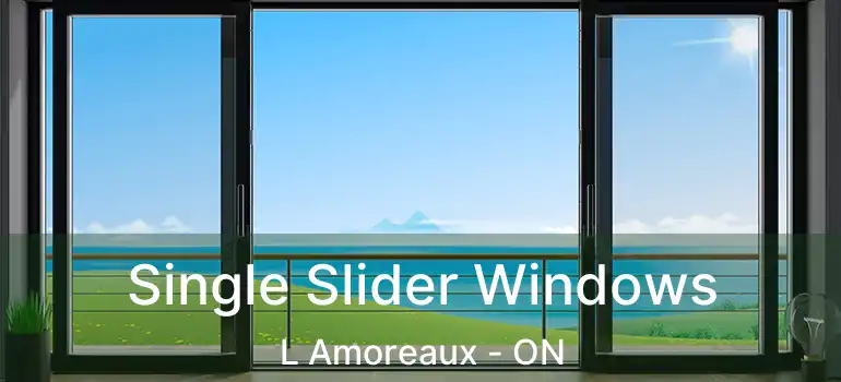  Single Slider Windows L Amoreaux - ON