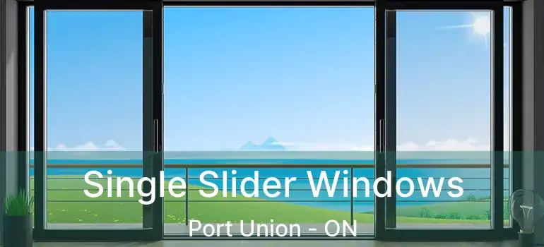  Single Slider Windows Port Union - ON