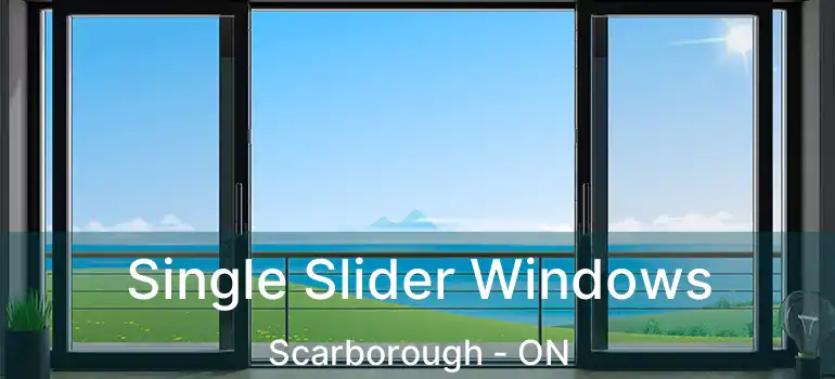 Single Slider Windows Scarborough - ON