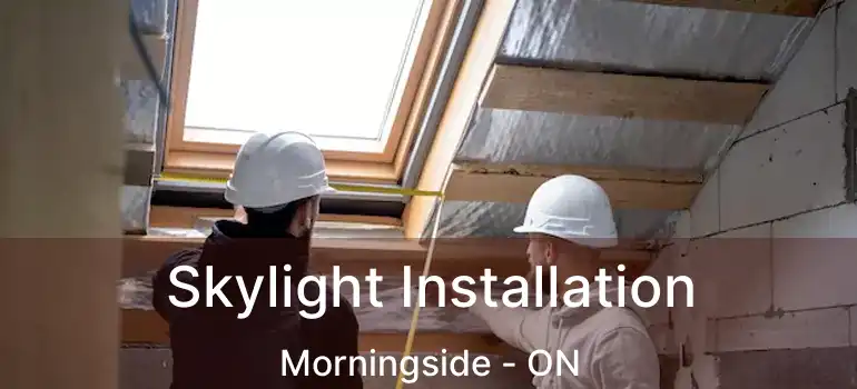  Skylight Installation Morningside - ON
