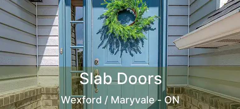  Slab Doors Wexford / Maryvale - ON