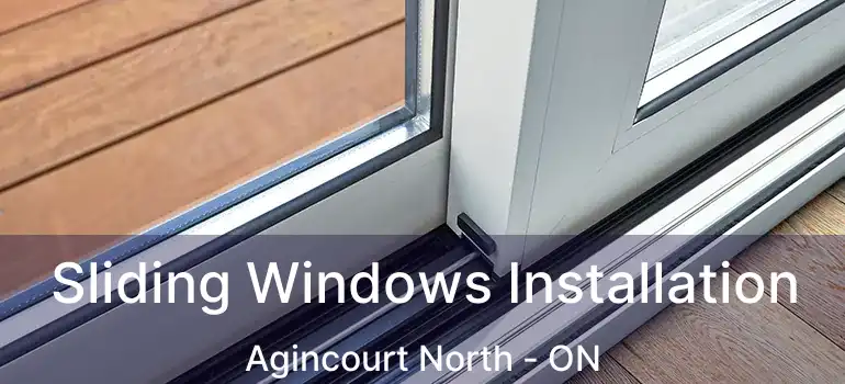  Sliding Windows Installation Agincourt North - ON