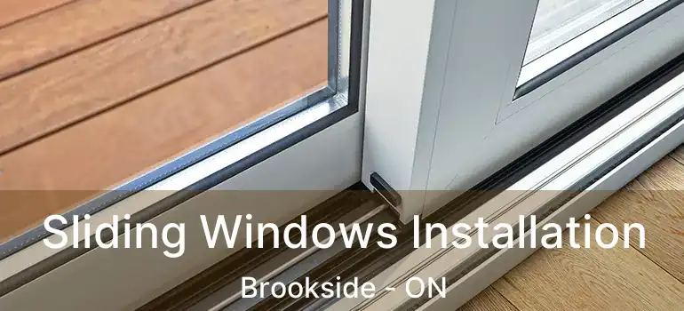 Sliding Windows Installation Brookside - ON