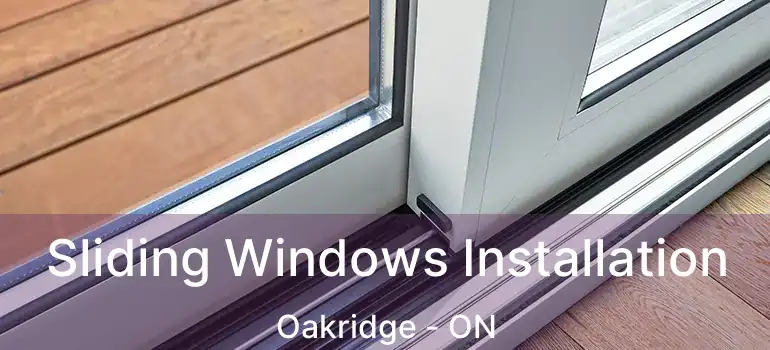  Sliding Windows Installation Oakridge - ON