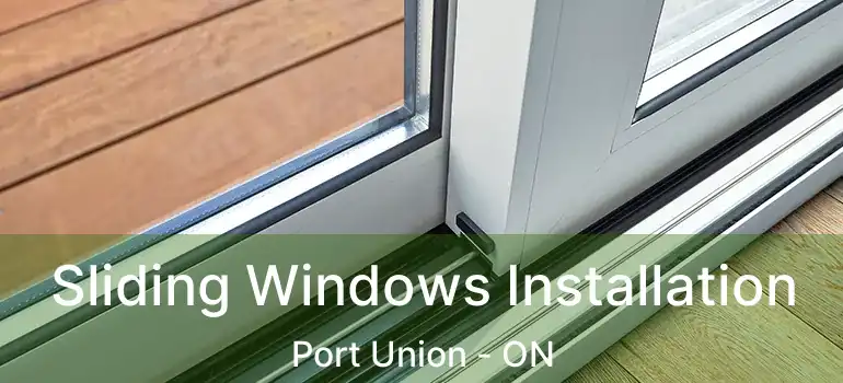  Sliding Windows Installation Port Union - ON