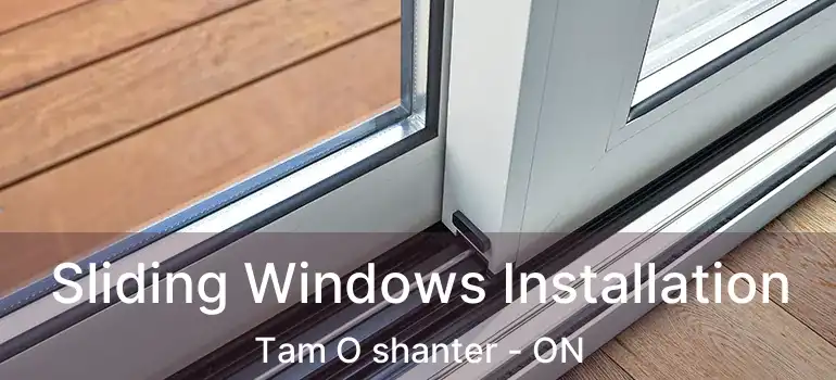 Sliding Windows Installation Tam O shanter - ON